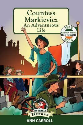 Countess Markievicz: An Adventurous Life by Ann Carroll