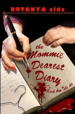 The Mommie Dearest Diary: Carol Ann Tells All by Rutanya Alda