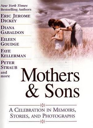 Mothers and Sons: A Celebration in Memoirs, Stories and Photographs by Peter Straub, Eric Jerome Dickey, Eric Jerome Dickey, Diana Gabaldon