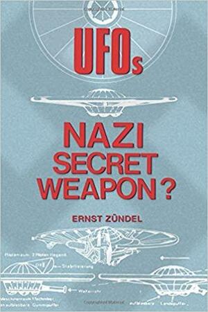 UFOs: Nazi Secret Weapon? by Christof Friedrich, Ernst Zundel, Mattern Friedrich