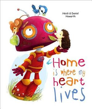 Home Is Where My Heart Lives by Heidi Howarth