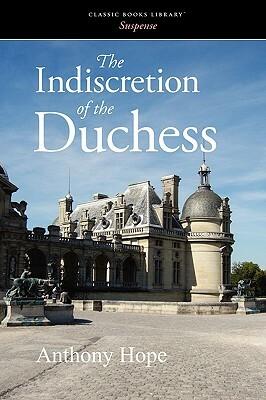 The Indiscretion of the Duchess by Anthony Hope