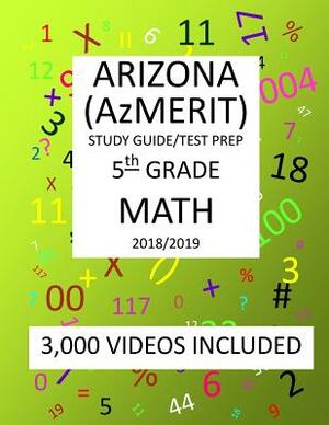 5th Grade ARIZONA AzMERIT, MATH, Test Prep: 2019: 5th Grade ARIZONA'S MEASUREMENT OF EDUCATION READINESS MATH Test Prep/Study Guide by Mark Shannon