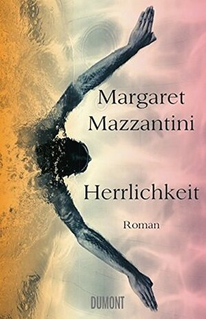 Herrlichkeit by Margaret Mazzantini