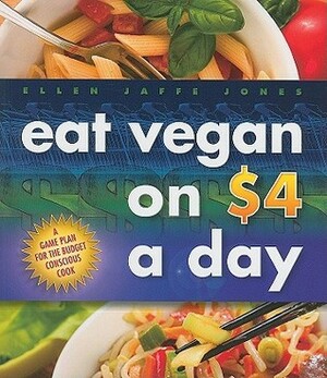 Eat Vegan on $4.00 a Day by Ellen Jaffe Jones