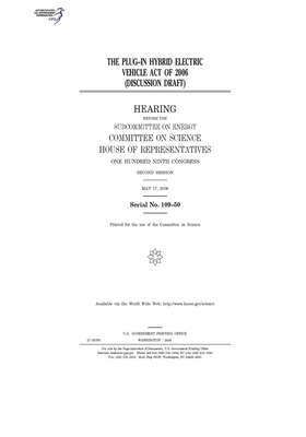 The Plug-In Hybrid Electric Vehicle Act of 2006 (discussion draft) by Committee on Science (house), United States Congress, United States House of Representatives