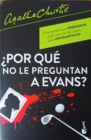 ¿Por qué no le preguntan a Evans? by Agatha Christie