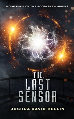 The Last Sensor by Joshua David Bellin