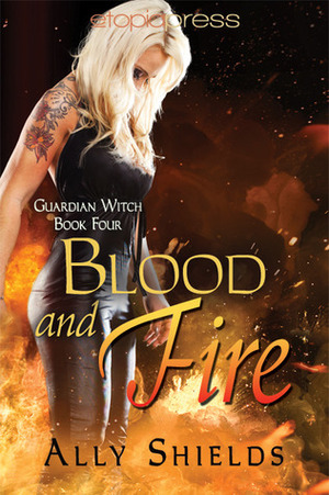 Blood and Fire by Ally Shields