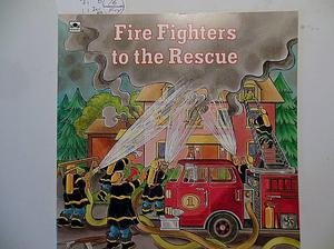 Firefighters to the Rescue by Jack C. Harris