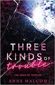 Three Kinds of Trouble by Anne Malcom
