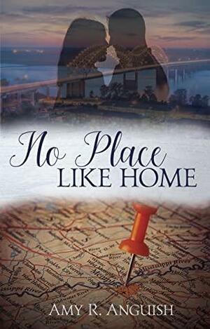 No Place Like Home by Amy R. Anguish
