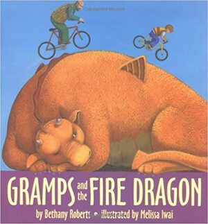 Gramps and the Fire Dragon by Bethany Roberts, Melissa Iwai