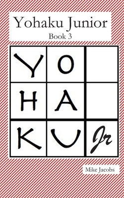 Yohaku Junior Book 3: More Additive and Multiplicative Puzzles by Mike Jacobs
