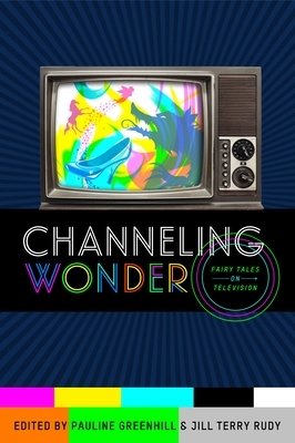 Channeling Wonder: Fairy Tales on Television by 
