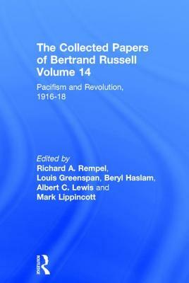 The Collected Papers of Bertrand Russell, Volume 14: Pacifism and Revolution, 1916-18 by Bertrand Russell