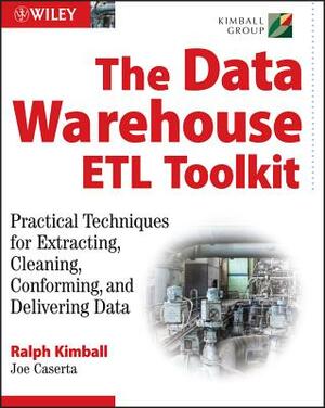 The Data Warehouse ETL Toolkit: Practical Techniques for Extracting, Cleaning, Conforming, and Delivering Data by Ralph Kimball, Joe Caserta