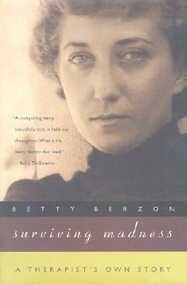 Surviving Madness: A Therapist's Own Story by Betty Berzon