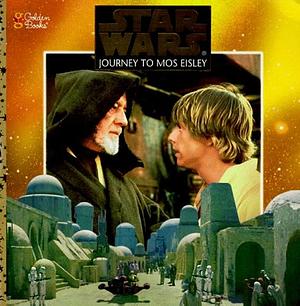 Journey to Mos Eisley by Golden Books Staff