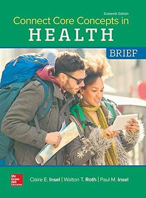 Connect Core Concepts in Health, BRIEF by Paul M. Insel, Paul M. Insel