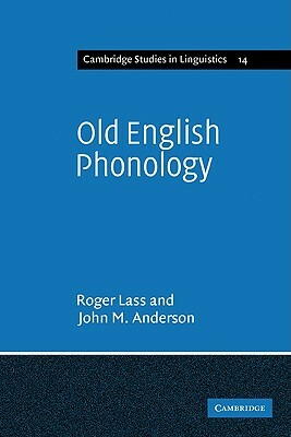 Old English Phonology by Roger Lass, John M. Anderson