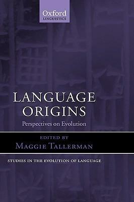Language Origins: Perspectives on Evolution by Maggie Tallerman