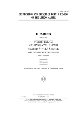 Self-dealing and breach of duty: a review of the ULLICO matter by United States Congress, United States Senate, Committee on Governmental Affa (senate)