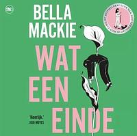 Wat een einde by Bella Mackie