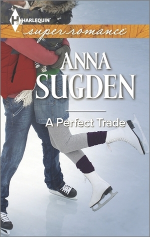 A Perfect Trade by Anna Sugden