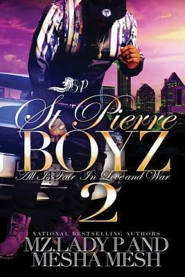 St. Pierre Boyz 2: All is Fair in Love and War by Mz. Lady P, Mesha Mesh