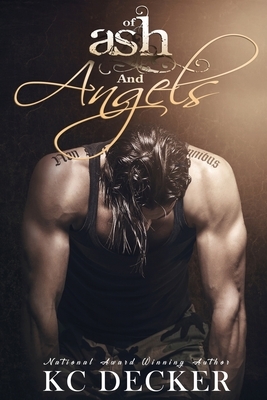 Of Ash and Angels: Sexy, New Standalone Romance by KC Decker