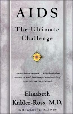 AIDS: The Ultimate Challenge by Elisabeth Kübler-Ross