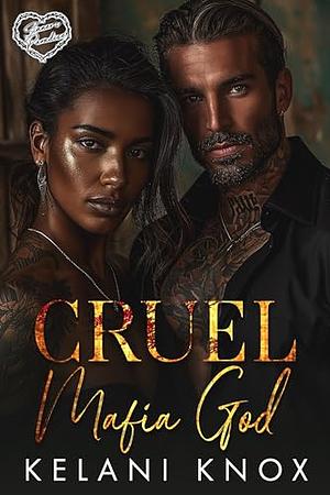 Cruel Mafia God: A BWWM Dark Mafia Romance by Kelani Knox