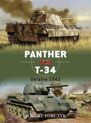 Panther vs. T-34: Ukraine 1943 by Robert Forczyk