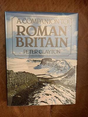 A Companion to Roman Britain by Peter A. Clayton