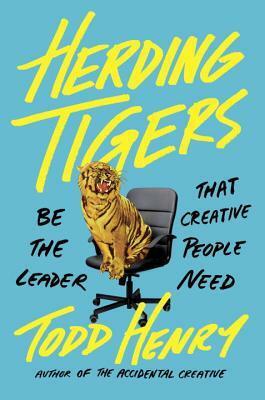 Herding Tigers: Master the Transition from Maker to Manager by Todd Henry