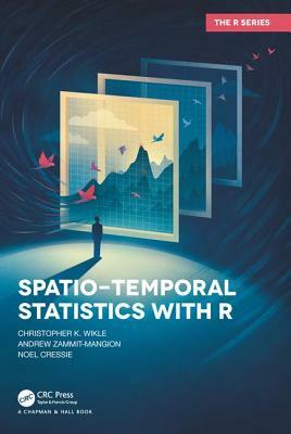 Spatio-Temporal Statistics with R by Christopher K. Wikle, Andrew Zammit-Mangion, Noel Cressie