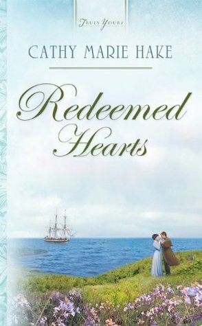 Redeemed Hearts by Cathy Marie Hake