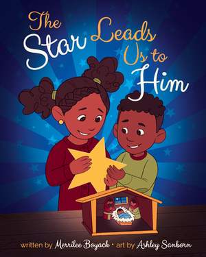 The Star Leads Us to Him by Merrilee Boyack