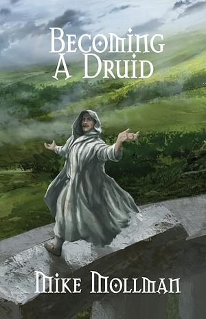 Becoming a Druid by Mike Mollman