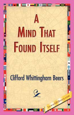 A Mind That Found Itself by Clifford Whittingham Beers