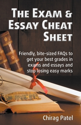 The Exam & Essay Cheat Sheet by Chirag Patel