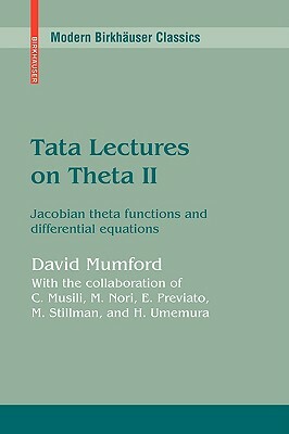 Tata Lectures on Theta II: Jacobian Theta Functions and Differential Equations by David Mumford