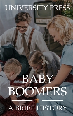 Baby Boomers: A Brief History by University Press