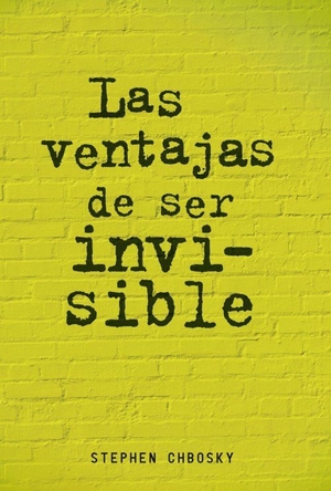 Las ventajas de ser invisible by Stephen Chbosky