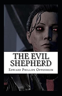 The Evil Shepherd Illustrated by Edward Phillips Oppenheim