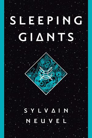 Sleeping Giants by Sylvain Neuvel