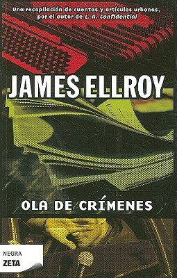 Ola de Crimenes = Crime Wave by James Ellroy