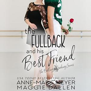 The Fullback and his Best Friend by Maggie Dallen, Anne-Marie Meyer