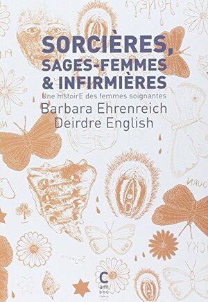 Sorcières, sages-femmes et infirmières. Une histoire des femmes soignantes by Deirdre English, Barbara Ehrenreich